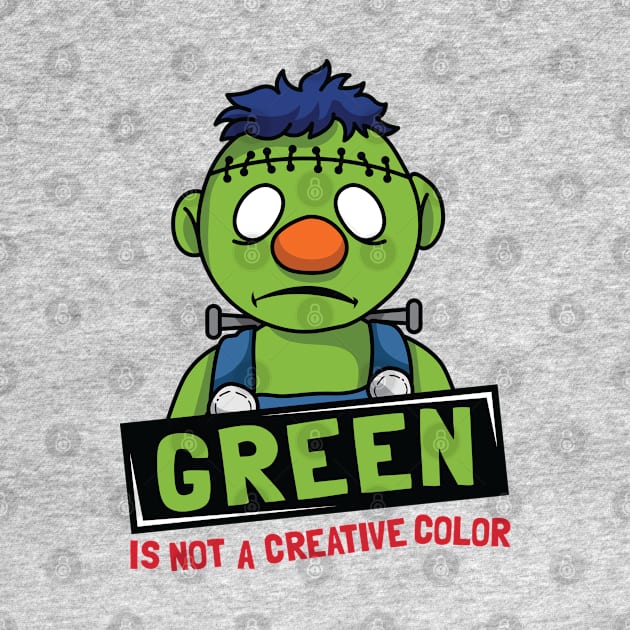 Green Is Not A Creative Color by spacedowl